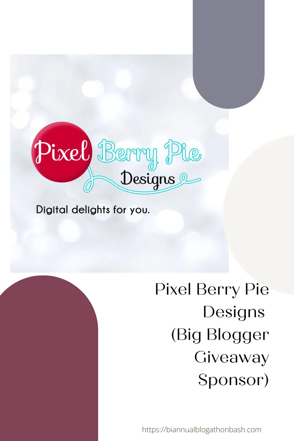 Pixel Berry Pie Designs Big Blogger Giveaway Sponsor graphic with Pixel Berry Pie logo, tagline 'Digital delights for you,' and maroon/gray abstract shapes.