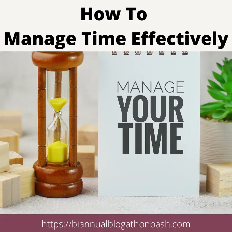How To Manage Time Effectively - Building Better Blogs