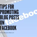 Tips for promoting blog posts on Facebook.