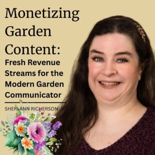 Sheri Ann Richerson presenting ‘Monetizing Garden Content: Fresh Revenue Streams for the Modern Garden Communicator’ with botanical accents.